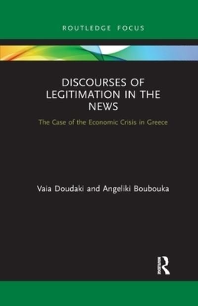 Cover for Vaia Doudaki · Discourses of Legitimation in the News: The Case of the Economic Crisis in Greece - Routledge Focus on Journalism Studies (Paperback Bog) (2022)