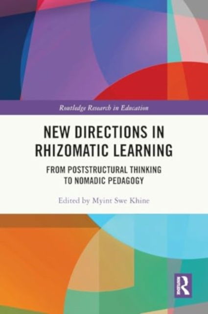 New Directions in Rhizomatic Learning: From Poststructural Thinking to Nomadic Pedagogy - Routledge Research in Education -  - Bøger - Taylor & Francis Ltd - 9781032453095 - 29. november 2024