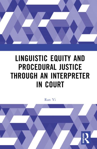 Cover for Ran Yi · Linguistic Equity and Procedural Justice through an Interpreter in Court (Hardcover Book) (2025)