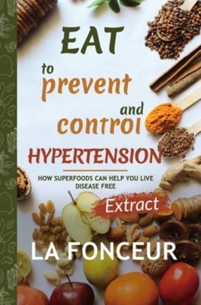 Cover for La Fonceur · Eat to Prevent and Control Hypertension - Color Print (Hardcover Book) (2024)