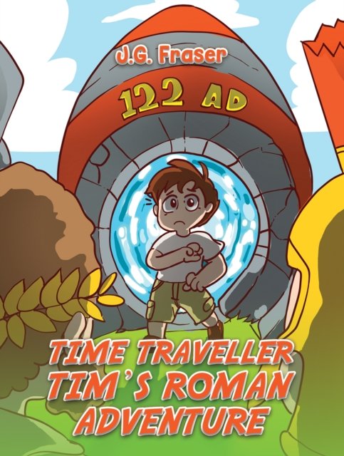 Time Traveller Tim's Roman Adventure - J.G. Fraser - Böcker - Austin Macauley Publishers - 9781035832095 - 26 april 2024