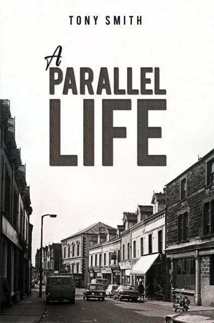 Cover for Tony Smith · A Parallel Life (Paperback Book) (2024)