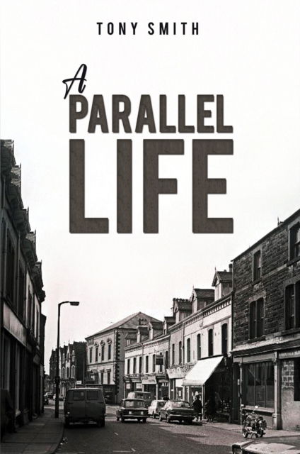 A Parallel Life - Tony Smith - Bücher - Austin Macauley Publishers - 9781035874095 - 6. Dezember 2024