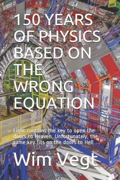 Cover for Wim Vegt · 150 Years of Physics Based on the Wrong Equation (Paperback Book) (2019)
