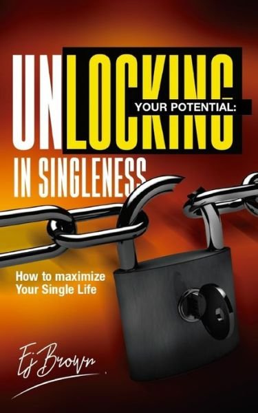 Cover for EJ Brown · Unlocking Your Potential In Singleness (Paperback Bog) (2019)