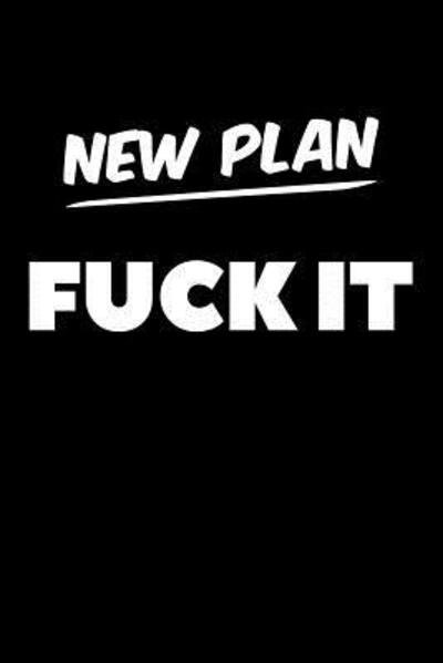 New Plan Fuck It - Swearworks - Böcker - Independently Published - 9781073142095 - 11 juni 2019