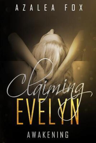 Cover for Azalea Fox · Claiming Evelyn - Awakening (Paperback Book) (2019)