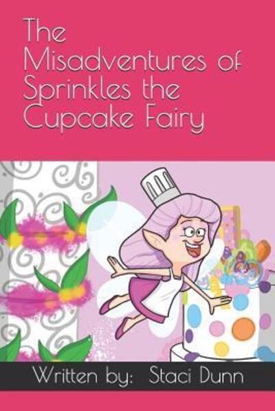 Cover for Staci L Dunn · The Misadventures of Sprinkles the Cupcake Fairy (Paperback Book) (2019)