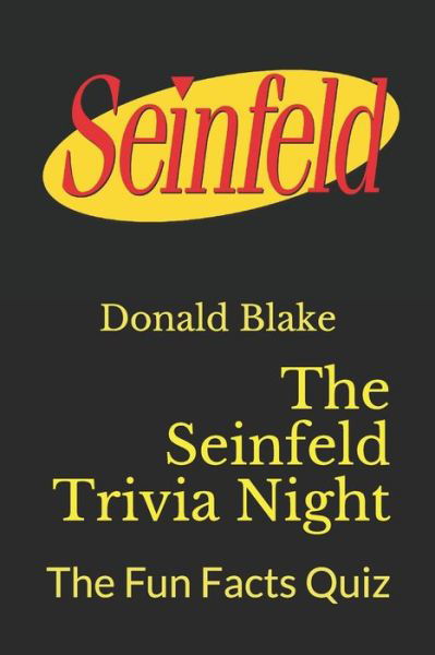 The Seinfeld Trivia Night - Donald Blake - Książki - Independently Published - 9781095555095 - 22 kwietnia 2019