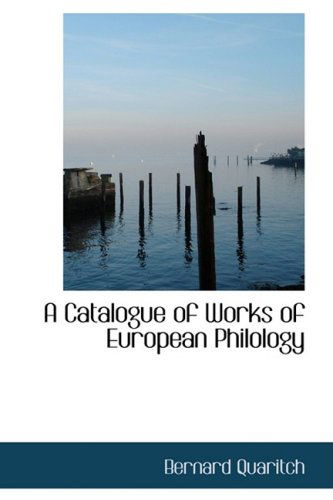 Cover for Bernard Quaritch · A Catalogue of Works of European Philology (Paperback Book) (2009)