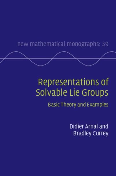 Cover for Arnal, Didier (Universite de Bourgogne, France) · Representations of Solvable Lie Groups: Basic Theory and Examples - New Mathematical Monographs (Innbunden bok) (2020)