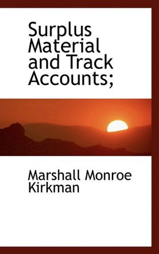 Cover for Marshall Monroe Kirkman · Surplus Material and Track Accounts; (Paperback Book) (2009)