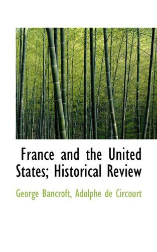 Cover for George Bancroft · France and the United States; Historical Review (Paperback Book) (2009)