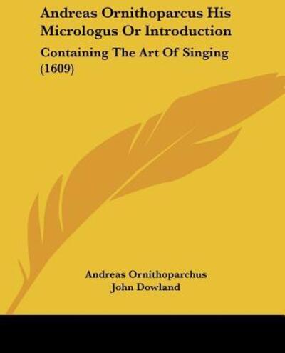 Cover for Andreas Ornithoparchus · Andreas Ornithoparcus His Micrologus Or Introduction (Paperback Book) (2009)