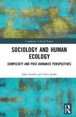 Cover for John Smith · Sociology and Human Ecology: Complexity and Post-Humanist Perspectives - Complexity in Social Science (Hardcover bog) (2017)