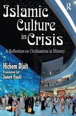 Cover for Hichem Djait · Islamic Culture in Crisis: A Reflection on Civilizations in History (Pocketbok) (2017)