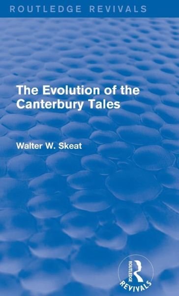 Cover for Walter W. Skeat · The Evolution of the Canterbury Tales - Routledge Revivals (Hardcover Book) (2016)