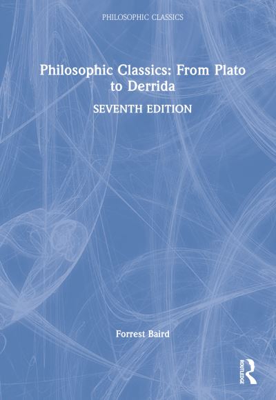 Cover for Forrest Baird · Philosophic Classics: From Plato to Derrida - Philosophic Classics (Hardcover Book) (2023)