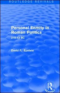 Personal Enmity in Roman Politics (Routledge Revivals): 218-43 BC - Routledge Revivals - David Epstein - Livros - Taylor & Francis Ltd - 9781138780095 - 19 de março de 2014