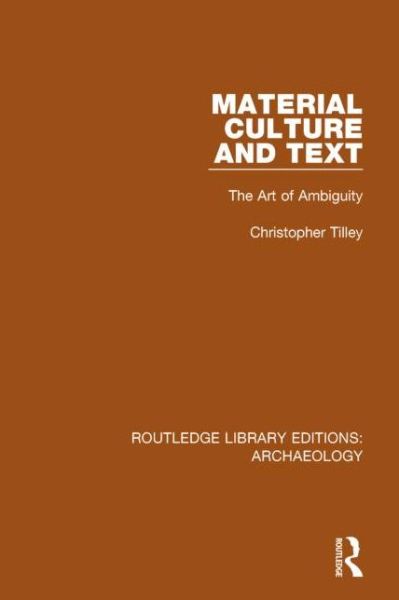 Cover for Christopher Tilley · Material Culture and Text: The Art of Ambiguity - Routledge Library Editions: Archaeology (Paperback Book) (2016)