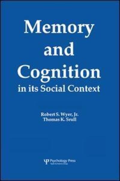 Cover for Wyer, Jr., Robert S. · Memory and Cognition in Its Social Context (Paperback Book) (2015)