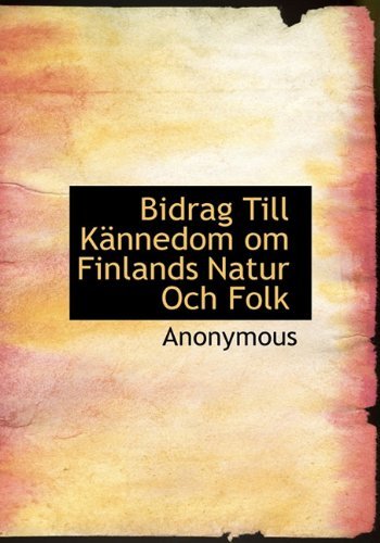 Bidrag Till Kännedom Om Finlands Natur Och Folk - Anonymous - Bøger - BiblioLife - 9781140178095 - 6. april 2010
