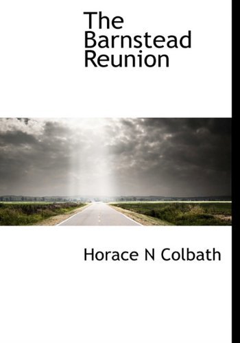 The Barnstead Reunion - Horace N Colbath - Libros - BiblioLife - 9781140181095 - 6 de abril de 2010