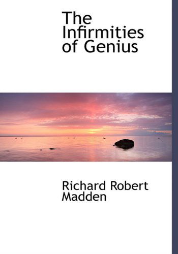 Cover for Richard Robert Madden · The Infirmities of Genius (Hardcover Book) (2010)