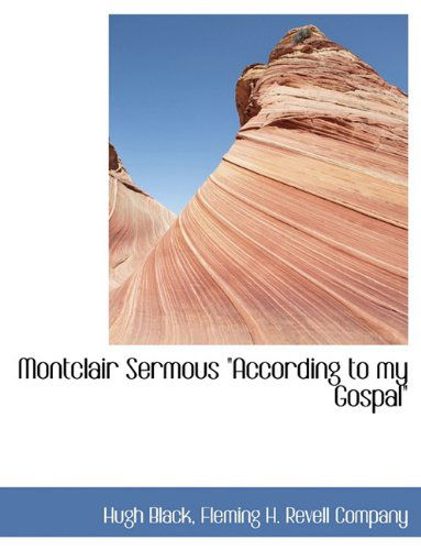 Cover for Hugh B. Black · Montclair Sermous &quot;According to My Gospal&quot; (Paperback Book) (2010)