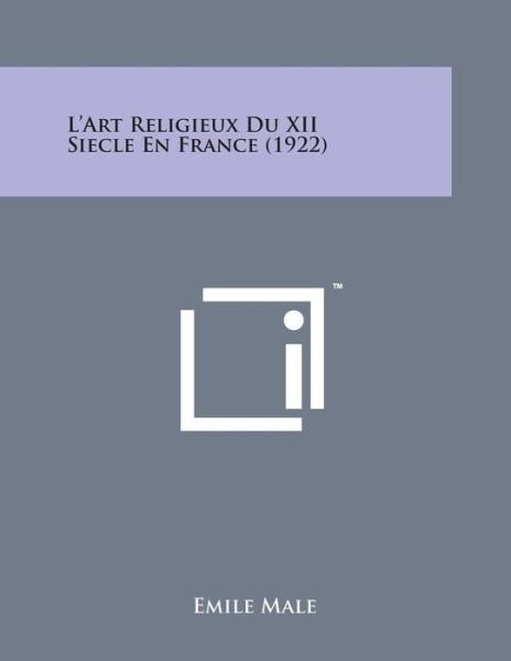 Cover for Emile Male · L'art Religieux Du Xii Siecle en France (1922) (French Edition) (Paperback Book) [French edition] (2014)