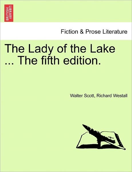 The Lady of the Lake ... the Fifth Edition. - Walter Scott - Books - British Library, Historical Print Editio - 9781241132095 - February 1, 2011