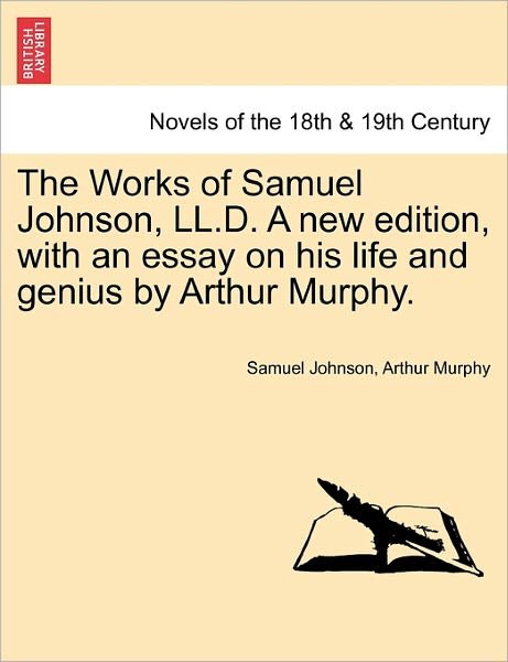 Cover for Samuel Johnson · The Works of Samuel Johnson, Ll.d. a New Edition, with an Essay on His Life and Genius by Arthur Murphy. (Taschenbuch) (2011)