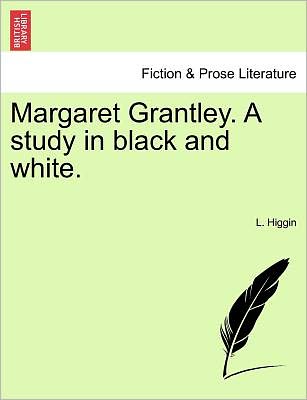 Cover for L Higgin · Margaret Grantley. a Study in Black and White. (Paperback Book) (2011)