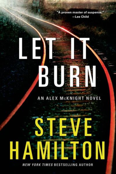 Cover for Steve Hamilton · Let it Burn: An Alex McKnight Novel - Alex McKnight Novels (Paperback Book) (2014)