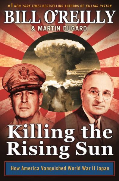 Cover for Bill O'Reilly · Killing the Rising Sun: How America Vanquished World War II Japan - Bill O'Reilly's Killing Series (Paperback Book) (2019)