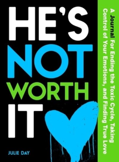 He's Not Worth It: A Journal for Ending the Toxic Cycle, Taking Control of Your Emotions, and Finding True Love - Julie Day - Livros - Castle Point Books - 9781250282095 - 16 de janeiro de 2023