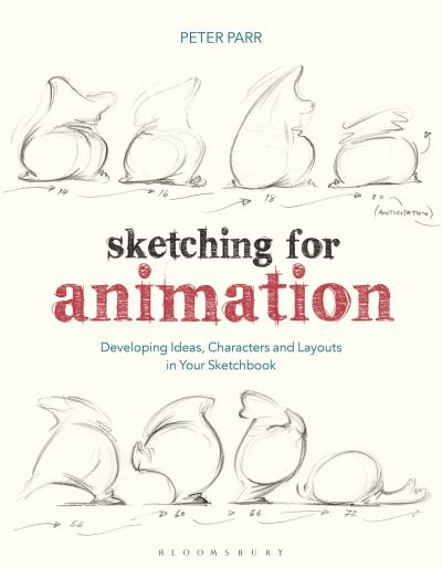 Cover for Parr, Professor Peter (Arts University Bournemouth) · Sketching for Animation: Developing Ideas, Characters and Layouts in Your Sketchbook - Required Reading Range (Paperback Book) (2018)