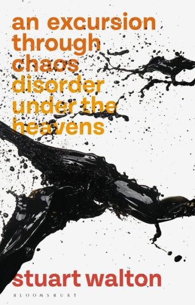 Cover for Stuart Walton · An Excursion through Chaos: Disorder under the Heavens (Hardcover Book) (2021)