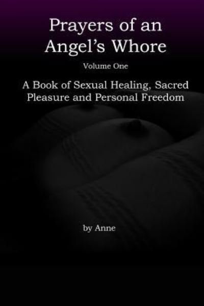 Prayers of an Angel's Whore - Anne - Libros - Lulu.com - 9781365528095 - 11 de noviembre de 2016