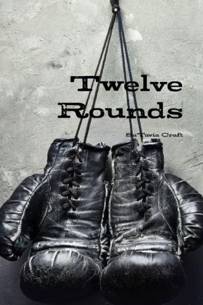 Cover for Sa'Tavia Craft · Twelve Rounds Part 1 (Taschenbuch) (2017)