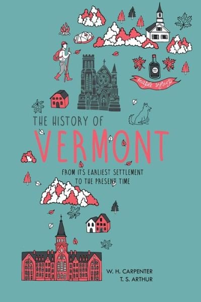 Cover for W H Carpenter · The History of Vermont: From Its Earliest Settlement to the Present Time (Paperback Book) (2021)