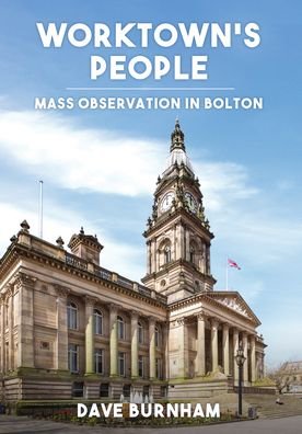 Cover for Dave Burnham · Worktown's People: Mass Observation in Bolton (Paperback Book) (2023)