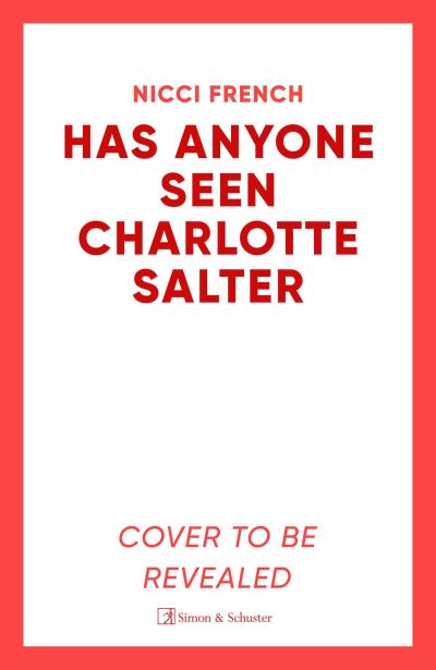 Has Anyone Seen Charlotte Salter - Nicci French - Books - Simon & Schuster Ltd - 9781398524095 - February 29, 2024