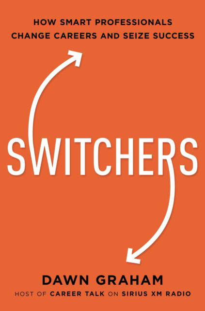 Cover for Dr. Dawn Graham · Switchers: How Smart Professionals Change Careers -- and Seize Success (Paperback Book) (2022)