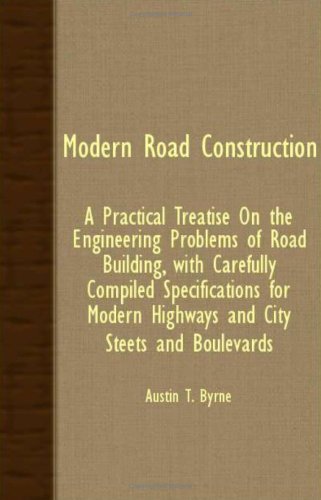 Cover for Austin T. Byrne · Modern Road Construction; a Practical Treatise on the Engineering Problems of Road Building, with Carefully Compiled Specifications for Modern Highway (Paperback Book) (2007)