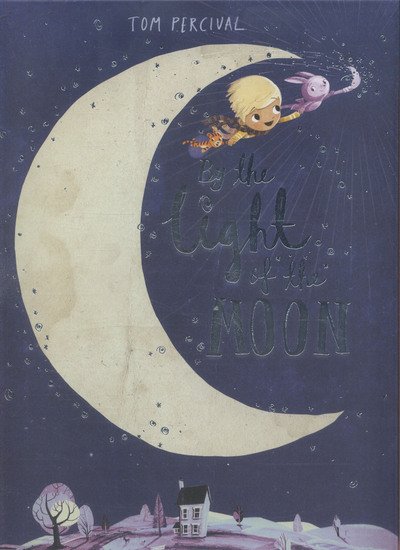 By the Light of the Moon - Tom Percival - Bøger - Bloomsbury Publishing PLC - 9781408852095 - 6. oktober 2016