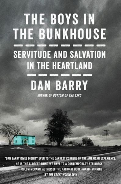 Cover for Dan Barry · Boys in the Bunkhouse Servitude and Salvation in the Heartland (Book) (2016)