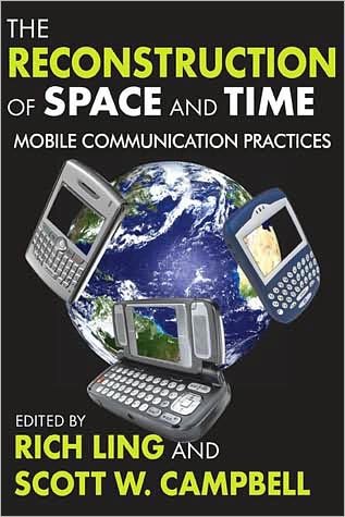 Cover for Rich Ling · The Reconstruction of Space and Time: Mobile Communication Practices (Hardcover Book) (2009)