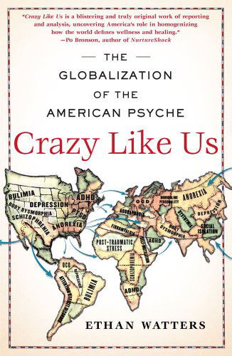 Cover for Ethan Watters · Crazy Like Us: The Globalization of the American Psyche (Taschenbuch) [Reprint edition] (2011)