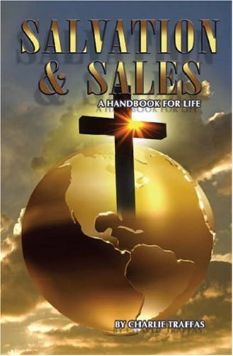 Cover for Charlie Traffas · Salvation &amp; Sales: a Handbook for Life (Paperback Book) (2007)
